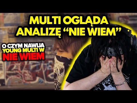 MULTI ogląda O CZYM NAWIJA YOUNG MULTI W UTWORZE NIE WIEM!