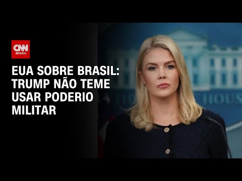 EUA sobre Brasil: Trump não tem medo de usar poderio em defesa da liberdade | CNN ARENA