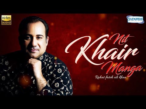 Nit Khair Manga : Original Version by Rahat Fateh Ali Khan | Punjabi Romantic Song I Sufi Songs