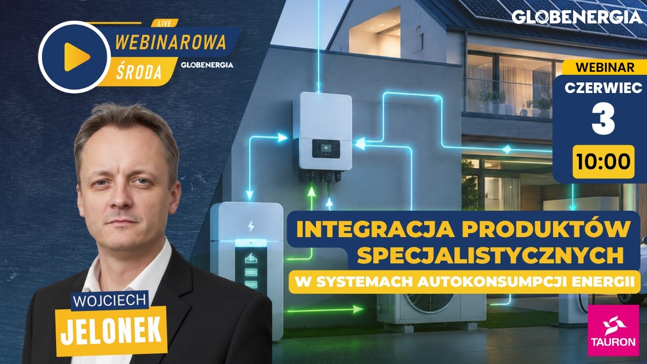 Integracja produktów specjalistycznych w systemach autokonsumpcji energii – webinarium