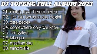 Download lagu DJ TOPENG FULL ALBUM TERBARU - RUNTAH BIWIR BEREM BEREM | VIRAL TIKTOK mp3