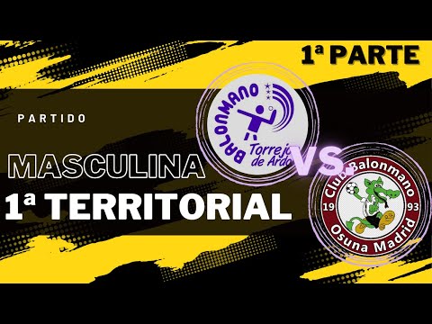 PARTIDO 1ª TERRITORIAL MASCULINA - BM TORREJON VS OSUNA - TEMPORADA 22/23 (PARTE 1/3)