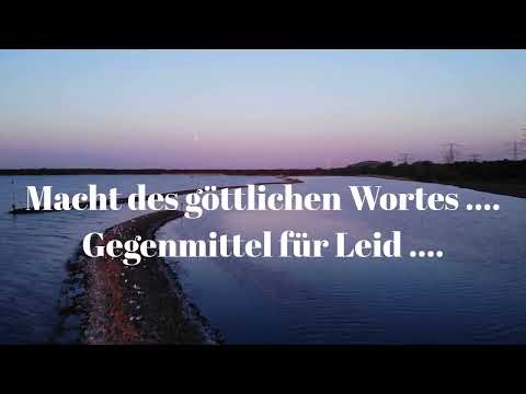 MACHT DES GÖTTLICHEN WORTES  .... Gegenmittel für Leid ....