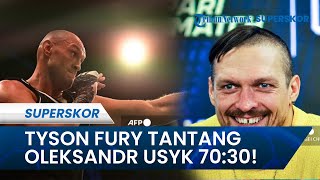 Tyson Fury Tantang Oleksandr Usyk Terima Tawarannya, Pembagian 70:30 Tak Ada Ruginya Bagi Usyk!