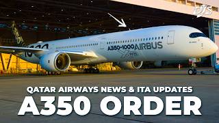 A350 Order, Qatar Airways News & ITA Updates