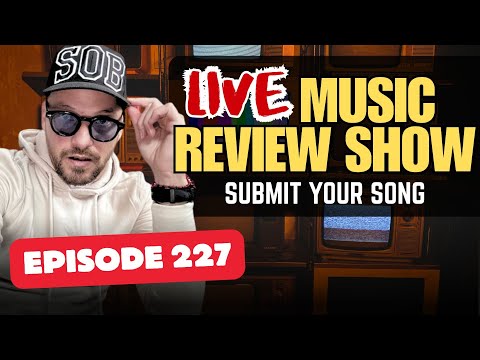 Music Review Show | Live Music Review  | Submit Your Song (Episode 227)