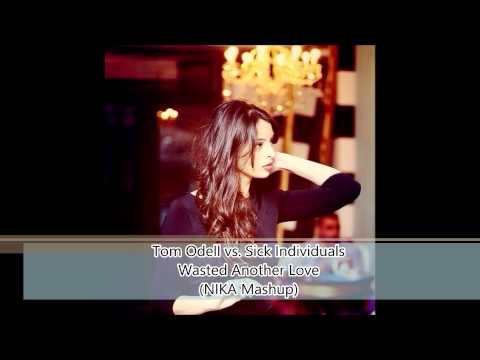 Tom Odell vs. Sick Individuals - Wasted Another Love (NIKA Mashup)