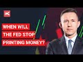 When Will the Fed Stop Printing Money?