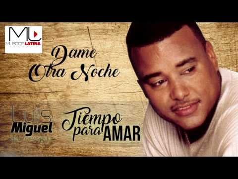 Dame Otra Noche - Luis Miguel del Amargue - Audio Oficial - Bachata