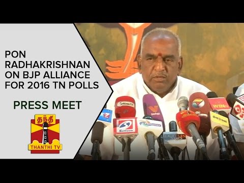 Pon. Radhakrishnan on BJP Alliance for 2016 Assembly Polls | Press Meet - Thanthi TV