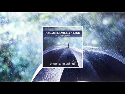 Ruslan Device & Katsu - The June Rain [Phoenix Recordings]