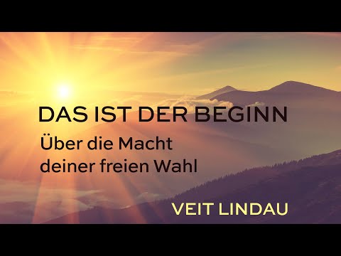 This is the beginning! | About the power of your free choice | with Veit Lindau