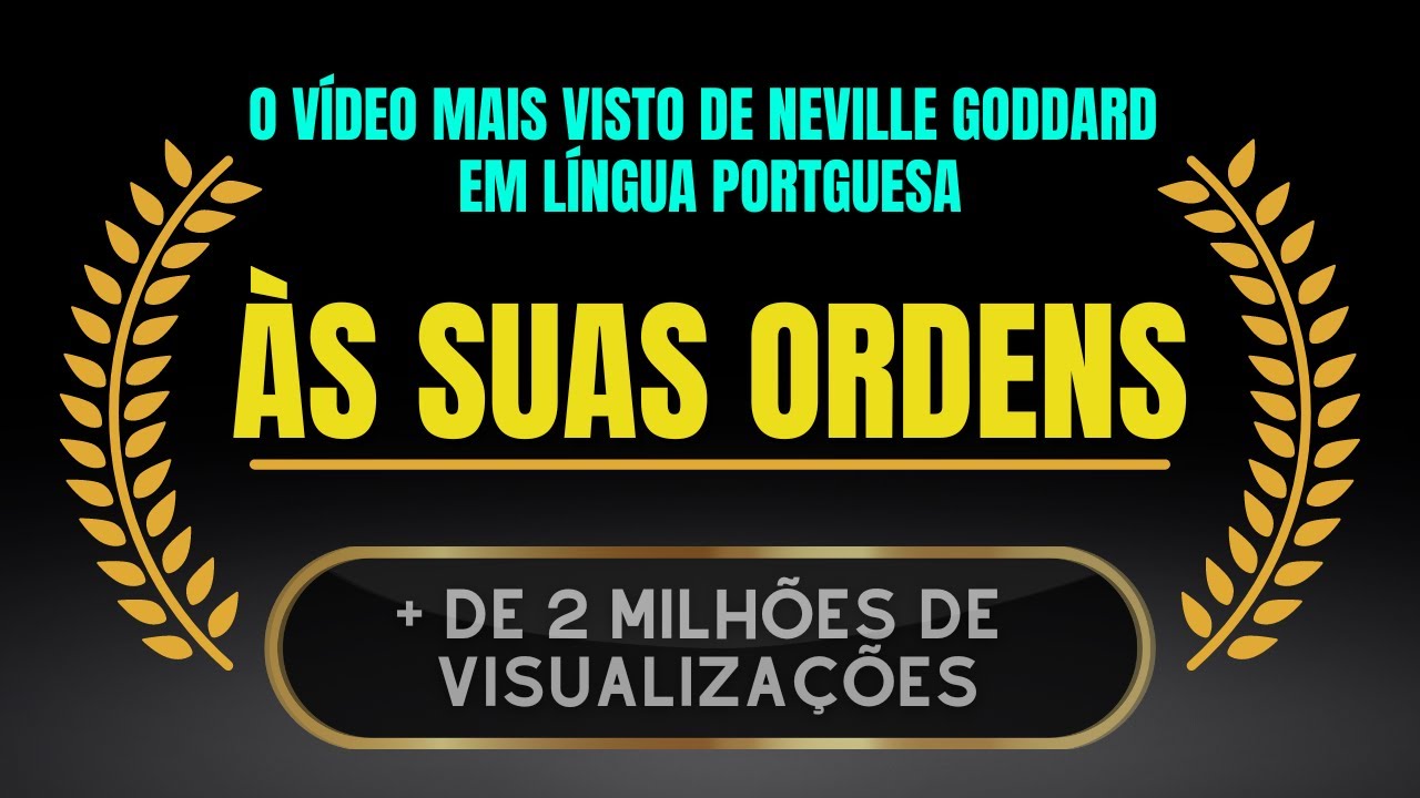 NEVILLE GODDARD - ÀS SUAS ORDENS - Usando o Poder do EU SOU