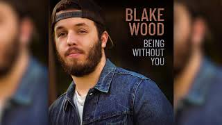 Blake Wood - Being Without You (Official Audio)