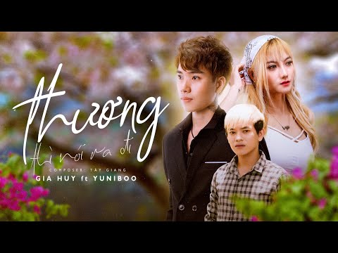 Thương thì nói ra đi - Gia Huy