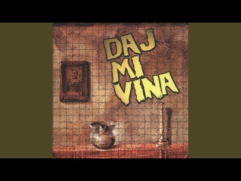 Daj Mi Vina