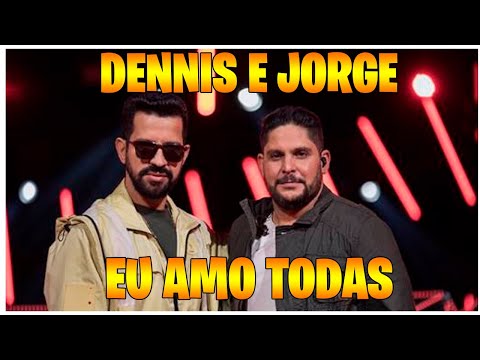 Dennis e Jorge   Eu Amo Todas (O IMPOSSIVEL)