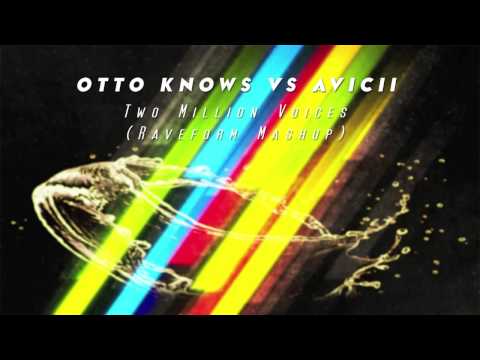 Avicii vs. Otto Knows - Two Million Voices (RaveForm Mashup)