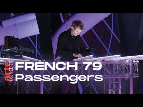 French 79 dans Passengers - ARTE Concert