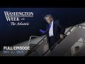 Washington Week With The Atlantic Full Episode May 2 2025