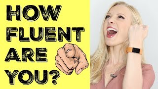 FLUENCY TEST - how fluent are you, really?