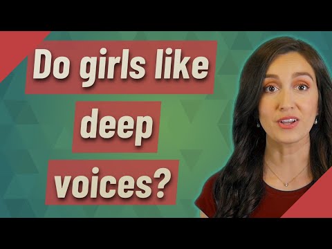 Do girls like deep voices?