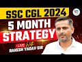 5 Month Strategy | SSC CGL 2024 | Rakesh Yadav Sir