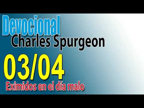 Devocional Charles Spurgeon 03/04 -Eximidos en el día malo
