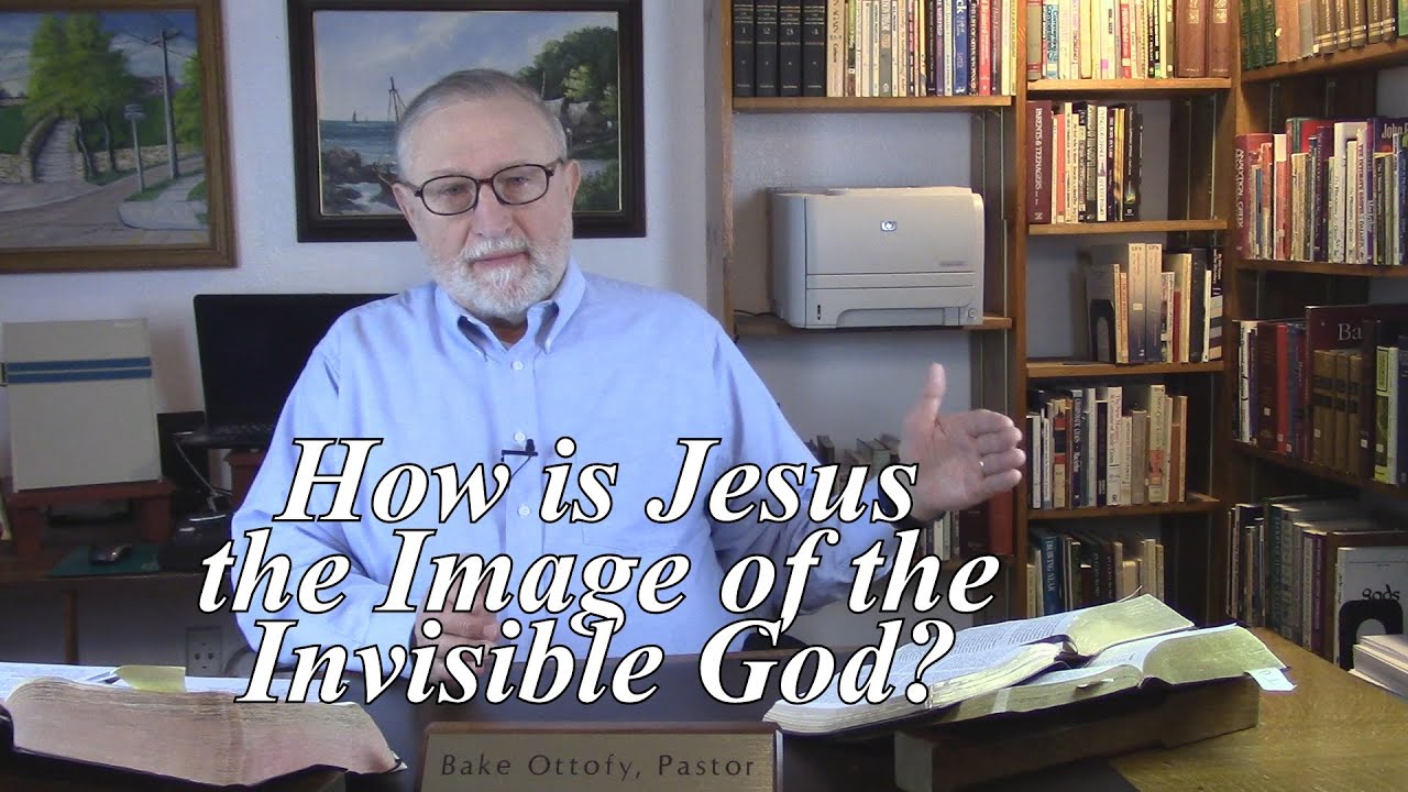 How is Jesus the Image of the Invisible God? Colossians 1:15-16. (#69)