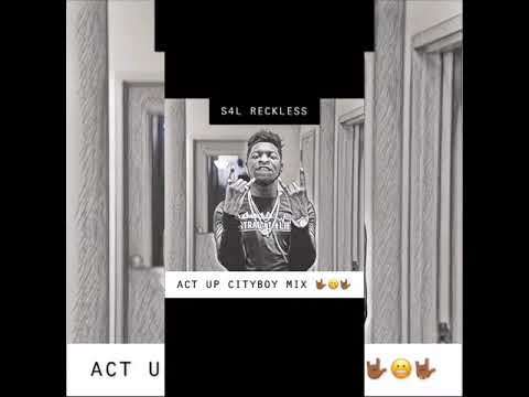 S4L RECKLESS - ACT UP (CITY BOY REMIX)