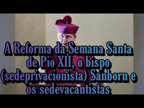 A Semana Santa de Pio XII e os sedevacantistas