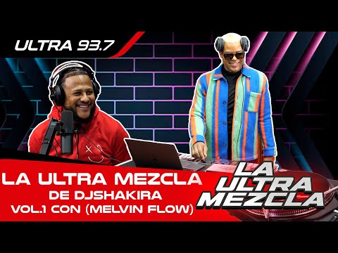 LA ULTRA MEZCLA DE DJSHAKIRA VOL.1 CON (MELVIN FLOW)
