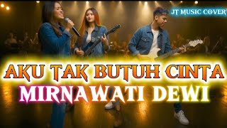 Download lagu AKU TAK BUTUH CINTA [ MIRNAWATI DEWI ] ROCK VERSION mp3