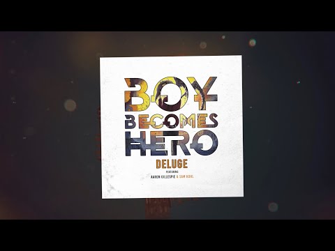 Boy Becomes Hero - Deluge (Feat. Aaron Gillespie and Sam Kohl) Official Lyric Video
