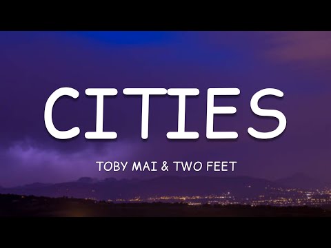 Toby Mai & Two Feet - Cities (Lyrics)🎵