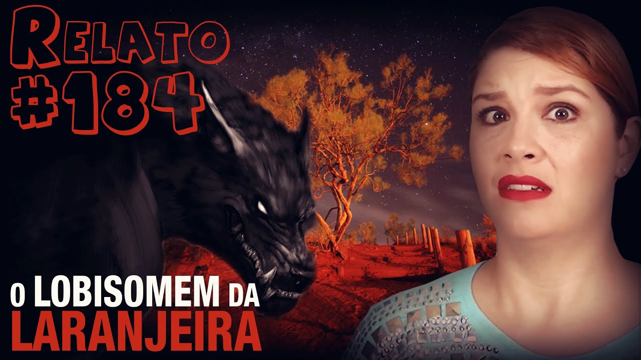 O Lobisomem da Laranjeira (#184 - Histórias Assombradas!)