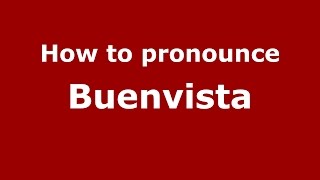 How to pronounce Buenvista