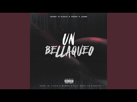 Ozuna - Un Bellaqueo (Audio) ft. Pusho, Alexio, Juanka El Problematik