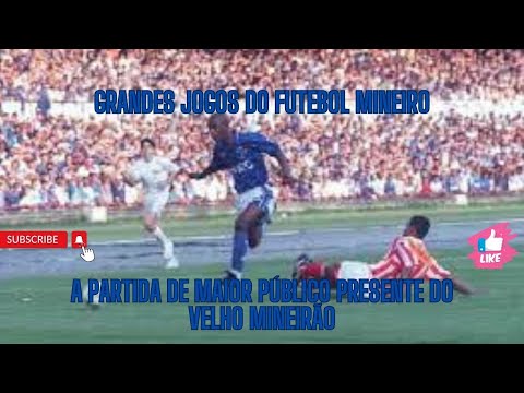 Grandes jogos do futebol mineiro - Episódio 1 - A partida de maior público do velho Mineirão