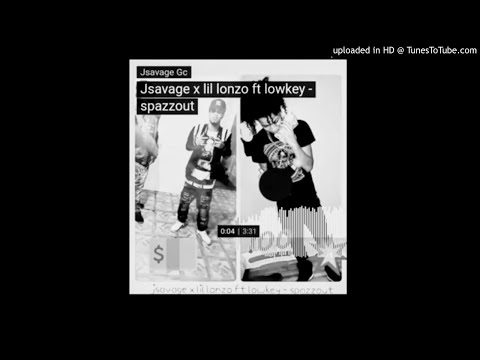 Jsavage x lil lonzo ft lowkey - spazzout