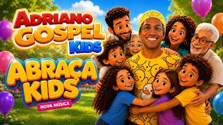 ADRIANO GOSPEL KIDS - ABRAÇA KIDS