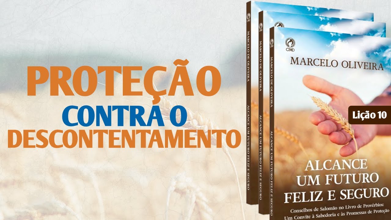 Lição 10: PROTEÇÃO CONTRA O DESCONTENTAMENTO | EBD JOVENS 4º TRIM.