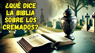 ¿RESUCITARÁ JESÚS A LOS CREMADOS? (ESTO DICE LA BIBLIA)