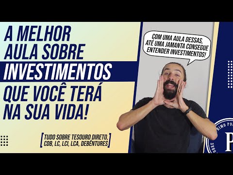 A MELHOR AULA sobre INVESTIMENTOS da SUA VIDA! (Entenda tudo sobre CDB, TESOURO DIRETO, LCI, LCA...)