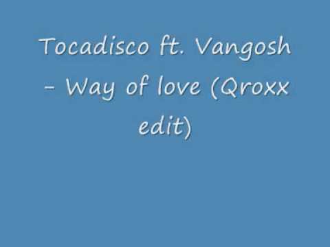 Tocadisco ft Vangosh - Way of love (Qroxx edit)