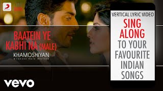 Baatein Ye Kabhi Na - Male Version - Khamoshiyan|Official Bollywood Lyrics|Arijit Singh