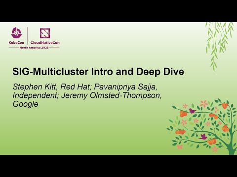 SIG-Multicluster Intro and Deep Dive - Stephen Kitt, Pavanipriya Sajja & Jeremy Olmsted-Thompson