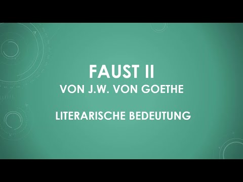 Faust II von J.W. von Goethe - literarische Bedeutung (einfach und kurz erklärt)