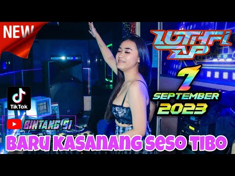 "BARU KASANANG SESO TIBO" DJ MINANG TERBARU MENDUNIA VIRAL TIKTOK  - DJ LUTHFI AP 07 SEPTEMBER 2023