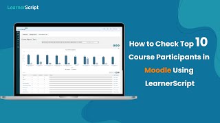 How to Check Top 10 Courses Participants in Moodle Using LearnerScript? | Top Moodle Courses Report
